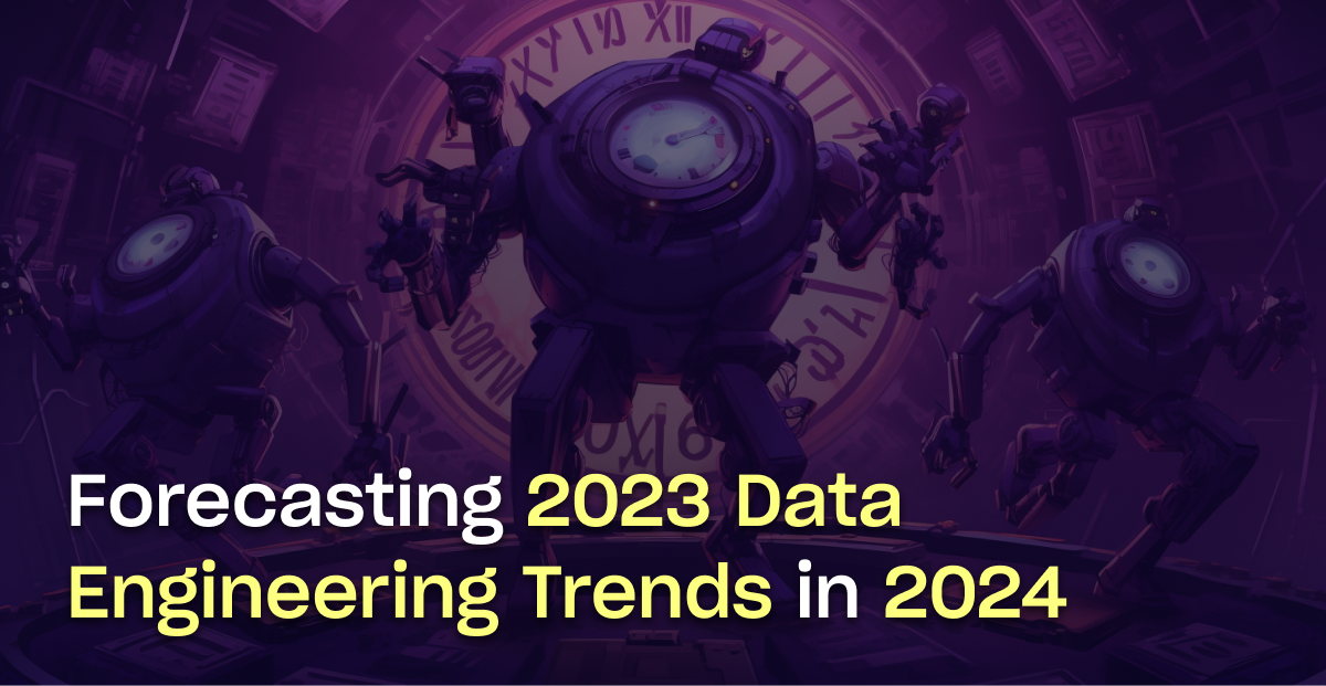 Forecasting 2023 Data Engineering Trends in 2024 Metaplane